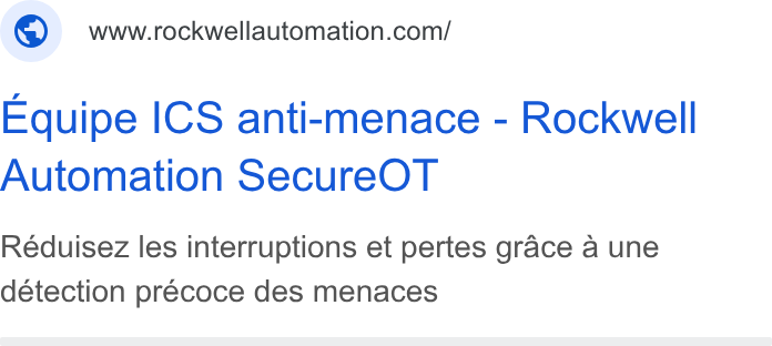 Rockwell Automation ad on Google Ads: Equipe ICS anti-menace - Rockwell Automation Secure OT Réduisez les interruptions et pertes grace a une detection precoce des menaces