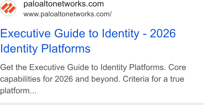 Palo Alto Networks ad on Google Ads: www.paloaltonetworks.com/ Executive Guide to Identity - 2026 Identity Platforms Get the Executive Guide to Identity Platforms. Core capabilities for 2026 and beyond. Criteria for a true platform...