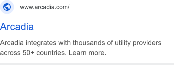 Arcadia ad on Google Ads: Arcadia Arcadia integrates with thousands of utility providers across 50+ countries. Learn more.