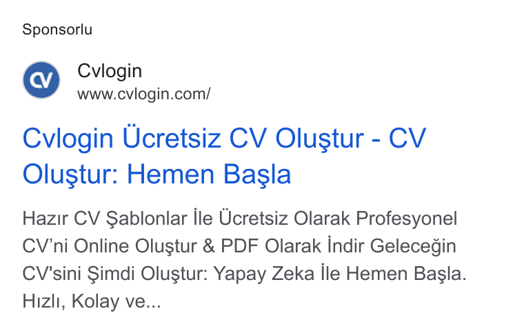 cvlogin ad on Google Ads: Sponsorlu Cvlogin Ucretsiz CV Olustur - CV Olustur: Hemen Basla Hazir CV Sablonlar ile Ucretsiz Olarak Profesyonel CV'ni Online Olustur & PDF Olarak indir Gelecegin CV'sini Simdi Olustur: Yapay Zeka ile Hemen Basla. Hizli, Kolay ve...