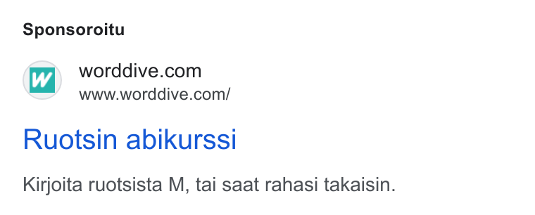 WordDive ad on Google Ads: www.worddive.com/ Ruotsin abikurssi Kirjoita ruotsista M, tai saat rahasi takaisin.