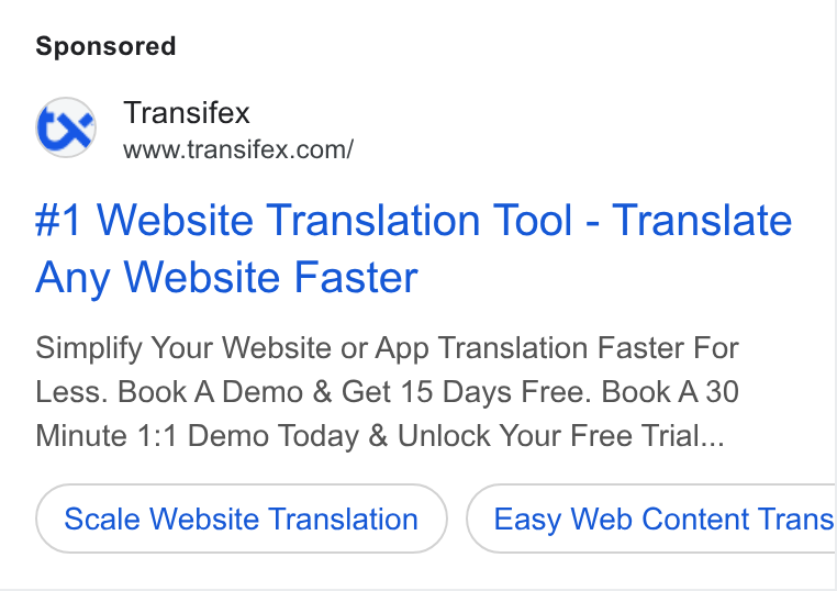 Transifex ad on Google Ads: #1 Website Translation Tool - Translate Any Website Faster Simplify Your Website or App Translation Faster For Less. Book A Demo & Get 15 Days Free. Book A 30 Minute 1:1 Demo Today & Unlock Your Free Trial... Scale Website Translation Easy Web Content Trans