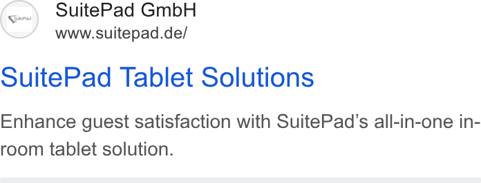 SuitePad ad on Google Ads: Suite Pad Tablet Solutions Enhance guest satisfaction with Suite Pad’s all-in-one in- room tablet solution.