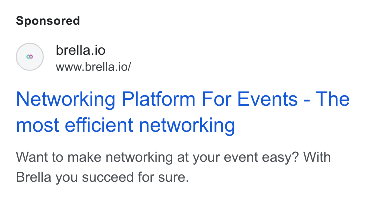 Brella ad on Google Ads: (« ) brella.io www.brella.io/ Networking Platform For Events - The most efficient networking Want to make networking at your event easy? With Brella you succeed for sure.