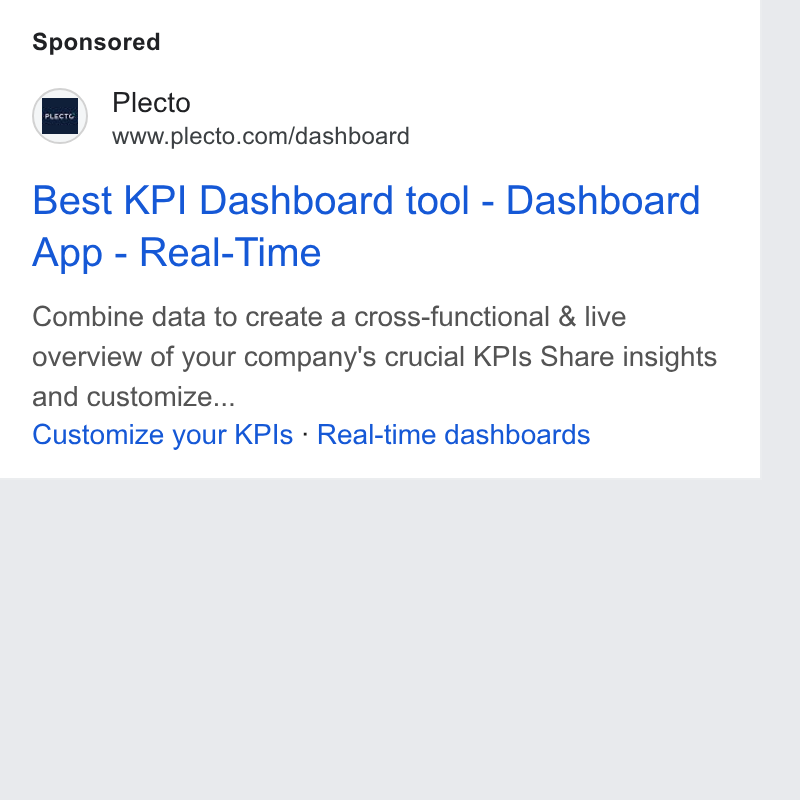 Plecto ad on Google Ads: Best KPI Dashboard tool - Dashboard App - Real-Time Combine data to create a cross-functional & live overview of your company's crucial KPIs Share insights and customize... Customize your KPIs - Real-time dashboards
