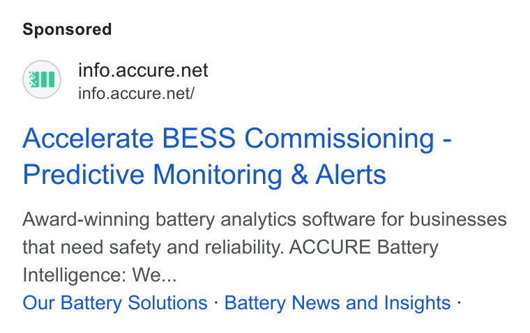 ACCURE Battery Intelligence ad on Google Ads: info.accure.net/ Accelerate BESS Commissioning - Predictive Monitoring & Alerts Award-winning battery analytics software for businesses that need safety and reliability. ACCURE Battery Intelligence: We... Our Battery Solutions - Battery News and Insights -