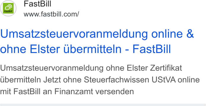 FastBill ad on Google Ads: Umsatzsteuervoranmeldung online & ohne Elster ubermitteln - Fast Bill Umsatzsteuervoranmeldung ohne Elster Zertifikat Uubermitteln Jetzt ohne Steuerfachwissen USt VA online mit Fast Bill an Finanzamt versenden