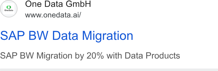 One Data ad on Google Ads: (2.) One Data Gmb H www.onedata.ai/ OAP BW Data Migration SAP BW Migration by 20% with Data Products