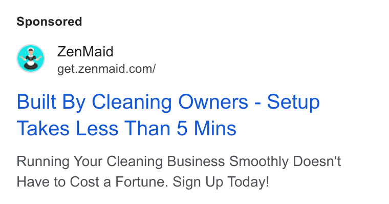 ZenMaid ad on Google Ads: Built By Cleaning Owners - Setup Takes Less Than 5 Mins Running Your Cleaning Business Smoothly Doesn't Have to Cost a Fortune. Sign Up Today!