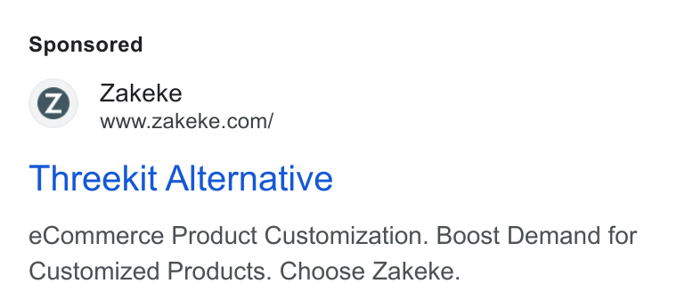 Zakeke ad on Google Ads: Threekit Alternative e Commerce Product Customization. Boost Demand for Customized Products. Choose Zakeke.