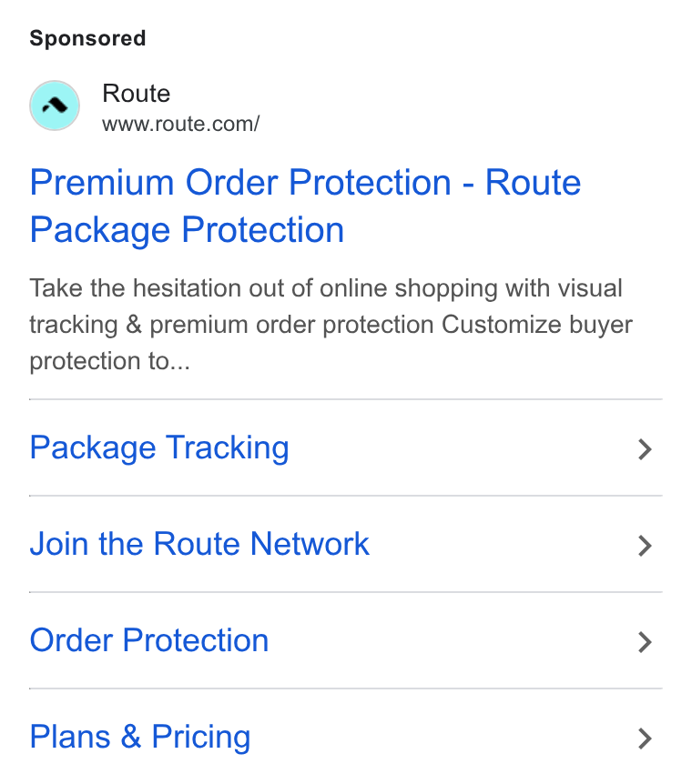 Route ad on Google Ads: Premium Order Protection - Route Package Protection Take the hesitation out of online shopping with visual tracking & premium order protection Customize buyer protection to... Package Tracking Join the Route Network Order Protection Plans & Pricing