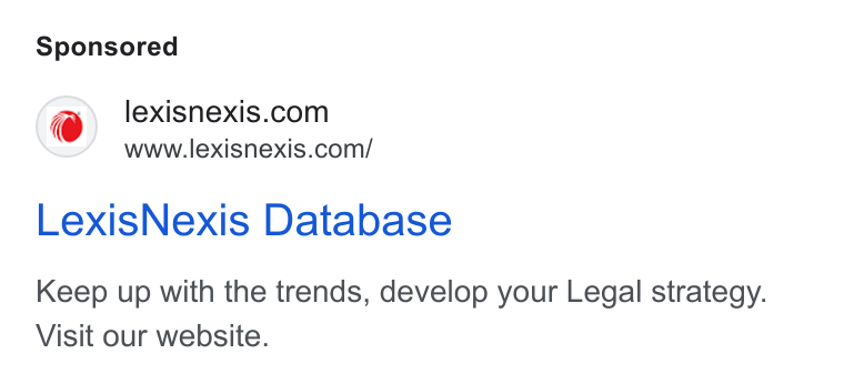 LexisNexis ad on Google Ads: www.lexisnexis.com/ Lexis Nexis Database Keep up with the trends, develop your Legal strategy. Visit our website.