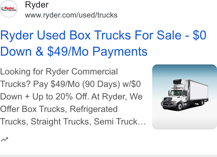 Ryder System ad on Google Ads: Ryder Used Box Trucks For Sale - $0 Down & $49/Mo Payments Looking for Ryder Commercial Trucks? Pay $49/Mo (90 Days) w/$0 Down + Up to 20% Off. At Ryder, We Offer Box Trucks, Refrigerated Trucks, Straight Trucks, Semi Truck... — w