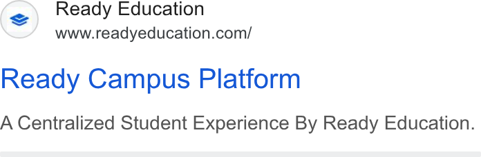Ready Education ad on Google Ads: Ready Campus Platform A Centralized Student Experience By Ready Education.