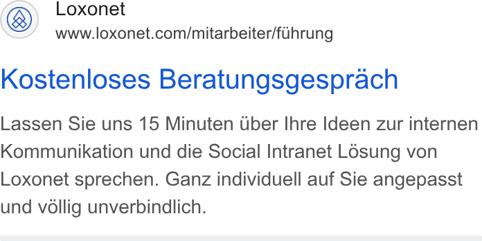 Loxonet ad on Google Ads: Kostenloses Beratungsgesprach Lassen Sie uns 15 Minuten Uber Ihre Ideen zur internen Kommunikation und die Social Intranet Losung von Loxonet sprechen. Ganz individuell auf Sie angepasst und vollig unverbindlich.