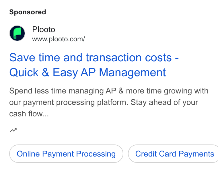 Plooto ad on Google Ads: Save time and transaction costs - Quick & Easy AP Management Spend less time managing AP & more time growing with our payment processing platform. Stay ahead of your cash flow... m Online Payment Processing } ( Credit Card Payments