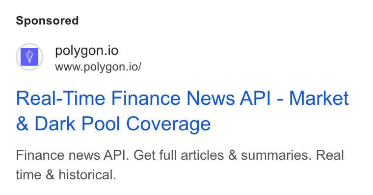 Polygon.io ad on Google Ads: polygon.io www.polygon.io/ Real-Time Finance News API - Market Dark Pool Coverage Finance news API. Get full articles & summaries. Real time & historical.