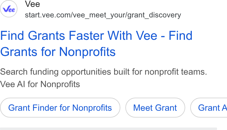 Vee.com ad on Google Ads: Find Grants Faster With Vee - Find Grants for Nonprofits Search funding opportunities built for nonprofit teams. Vee Al for Nonprofits Grant Finder for Nonprofits Meet Grant ) ( Grant A
