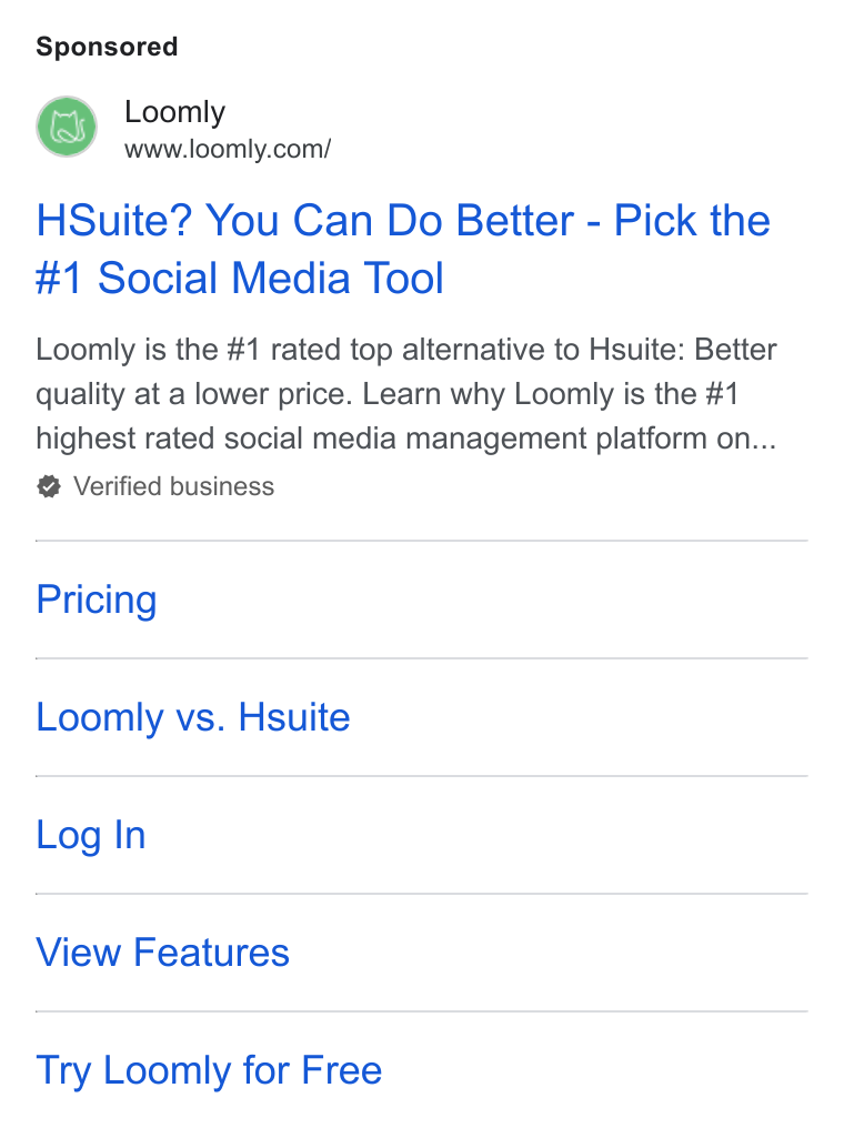 Loomly ad on Google Ads: HSuite? You Can Do Better - Pick the #1 Social Media Tool Loomly is the #1 rated top alternative to Hsuite: Better quality at a lower price. Learn why Loomly is the #1 highest rated social media management platform on... Verified business Pricing Loomly vs. Hsuite Log In View Features Try Loomly for Free