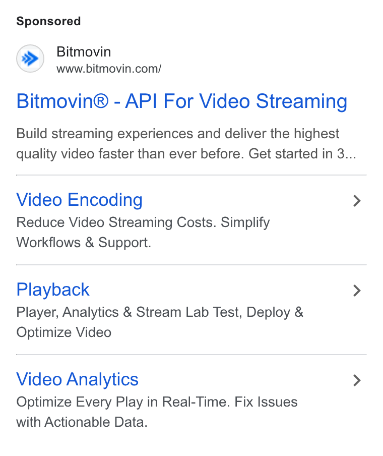 Bitmovin ad on Google Ads: Bitmovin® - API For Video Streaming Build streaming experiences and deliver the highest quality video faster than ever before. Get started in 3... Video Encoding > Reduce Video Streaming Costs. Simplify Workflows & Support. Playback > Player, Analytics & Stream Lab Test, Deploy & Optimize Video Video Analytics > Optimize Every Play in Real-Time. Fix Issues with Actionable Data.