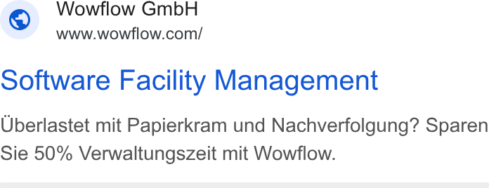 Wowflow ad on Google Ads: software Facility Management Uberlastet mit Papierkram und Nachverfolgung? Sparen Sie 50% Verwaltungszeit mit Wowflow.