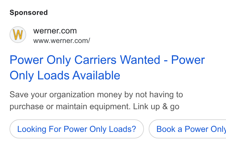 Werner Enterprises ad on Google Ads: www.werner.com/ Power Only Carriers Wanted - Power Only Loads Available Save your organization money by not having to purchase or maintain equipment. Link up & go Looking For Power Only Loads? }) ( Book a Power Only
