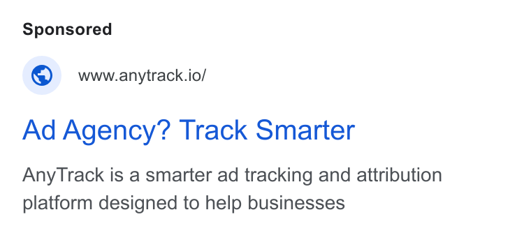 AnyTrack.io ad on Google Ads: © wwwanytrack.io/ Ad Agency? Track Smarter Any Track is a smarter ad tracking and attribution platform designed to help businesses