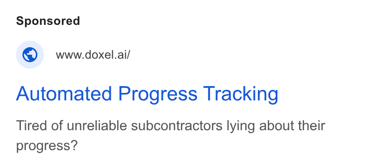 Doxel ad on Google Ads: © wwwdoxel.ai/ Automated Progress Tracking Tired of unreliable subcontractors lying about their progress?
