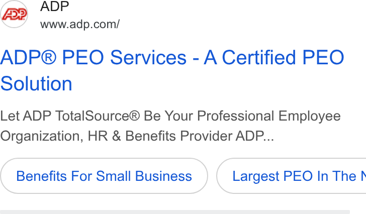 ADP ad on Google Ads: ADP® PEO Services - A Certified PEO Solution Let ADP Total Source® Be Your Professional Employee Organization, HR & Benefits Provider ADP... Benefits For Small Business } ( Largest PEO In The h