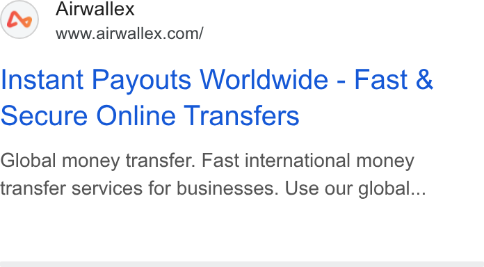 Airwallex ad on Google Ads: Instant Payouts Worldwide - Fast & Secure Online Transfers Global money transfer. Fast international money transfer services for businesses. Use our global...