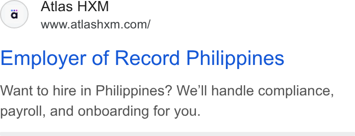 Atlas ad on Google Ads: Employer of Record Philippines Want to hire in Philippines? We'll handle compliance, payroll, and onboarding for you.