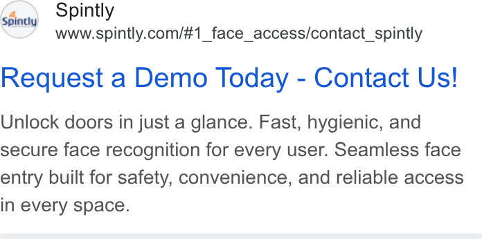 Spintly ad on Google Ads: Request a Demo Today - Contact Us! Unlock doors in just a glance. Fast, hygienic, and secure face recognition for every user. Seamless face entry built for safety, convenience, and reliable access in every space.