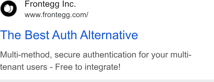 Frontegg ad on Google Ads: The Best Auth Alternative Multi-method, secure authentication for your multi- tenant users - Free to integrate!