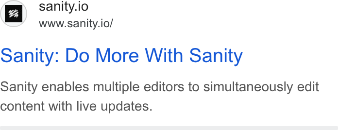 Sanity ad on Google Ads: % _ sanity.io www.sanity.io/ oanity: Do More With Sanity Sanity enables multiple editors to simultaneously edit content with live updates.