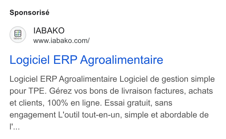 IABAKO ad on Google Ads: Sponsorisé Logiciel ERP Agroalimentaire Logiciel ERP Agroalimentaire Logiciel de gestion simple pour TPE. Gérez vos bons de livraison factures, achats et clients, 100% en ligne. Essai gratuit, sans engagement L'outil tout-en-un, simple et abordable de