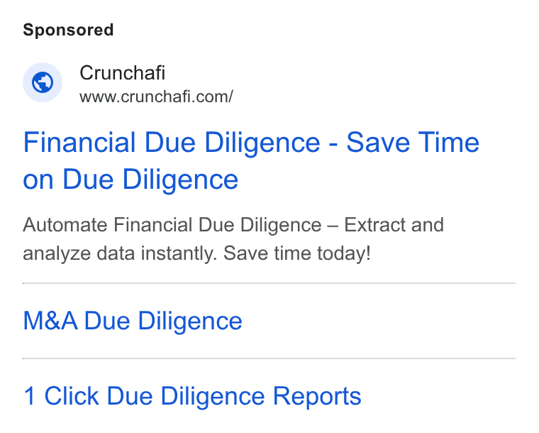 Crunchafi ad on Google Ads: Financial Due Diligence - Save Time on Due Diligence Automate Financial Due Diligence — Extract and analyze data instantly. Save time today! M& A Due Diligence 1 Click Due Diligence Reports