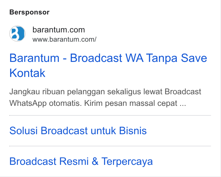 Barantum.com ad on Google Ads: www.barantum.com/ Barantum - Broadcast WA Tanpa Save Kontak Jangkau ribuan pelanggan sekaligus lewat Broadcast Whats App otomatis. Kirim pesan massal cepat ... Solusi Broadcast untuk Bisnis Broadcast Resmi & Terpercaya