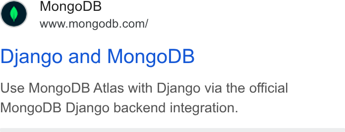 MongoDB ad on Google Ads: Django and Mongo DB Use Mongo DB Atlas with Django via the official Mongo DB Django backend integration.