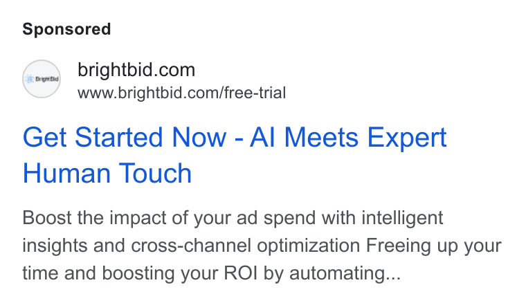 BrightBid ad on Google Ads: www.brightbid.com/free-trial Get Started Now - Al Meets Expert Human Touch Boost the impact of your ad spend with intelligent insights and cross-channel optimization Freeing up your time and boosting your ROI by automating...