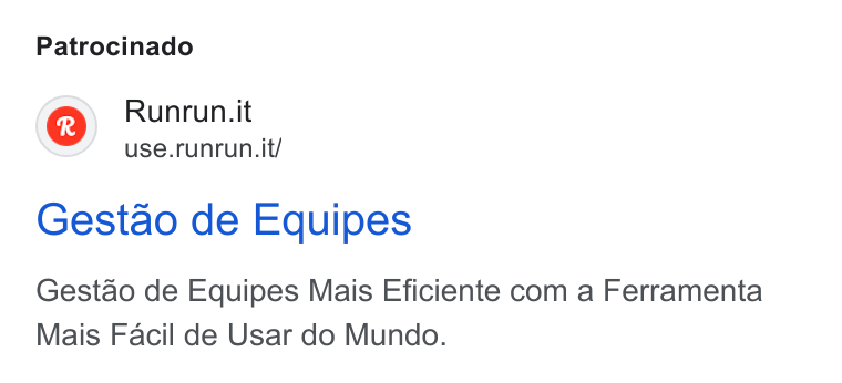 Runrun.it ad on Google Ads: use.runrun.it/ Gestao de Equipes Gestao de Equipes Mais Eficiente com a Ferramenta Mais Facil de Usar do Mundo.