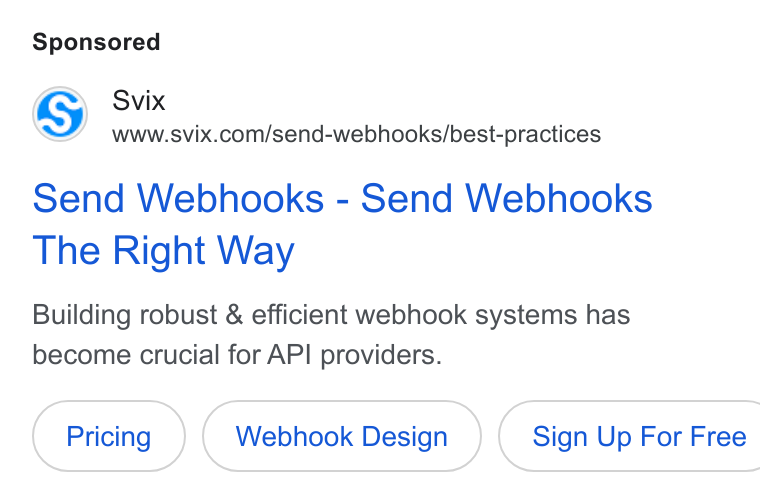 Svix ad on Google Ads: Send Webhooks - Send Webhooks The Right Way Building robust & efficient webhook systems has become crucial for API providers. Webhook Design } ( Sign Up For Free