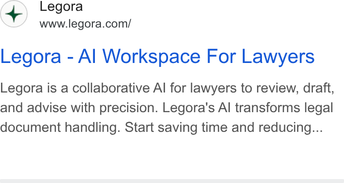 Legora ad on Google Ads: Legora - Al Workspace For Lawyers Legora is a collaborative Al for lawyers to review, draft, and advise with precision. Legora’s Al transforms legal document handling. Start saving time and reducing...