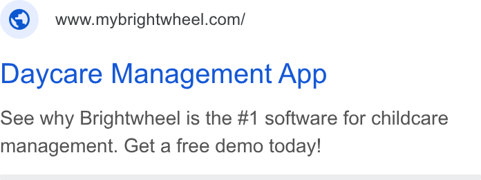 brightwheel ad on Google Ads: Daycare Management App See why Brightwheel is the #1 software for childcare management. Get a free demo today!