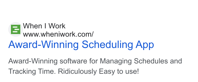 When I Work ad on Google Ads: Award-Winning Scheduling App Award-Winning software for Managing Schedules and Tracking Time. Ridiculously Easy to use!