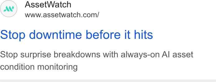 AssetWatch ad on Google Ads: Stop downtime before it hits Stop surprise breakdowns with always-on Al asset condition monitoring