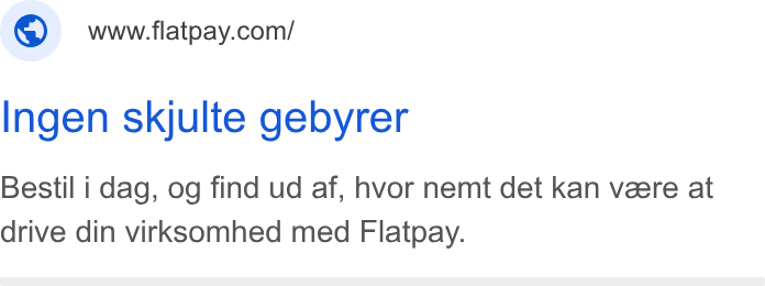 Flatpay ad on Google Ads: Ingen skjulte gebyrer Bestil i dag, og find ud af, hvor nemt det kan veere at drive din virksomhed med Flatpay.