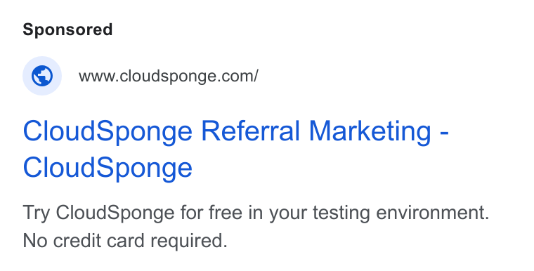 CloudSponge ad on Google Ads: Cloud Sponge Referral Marketing - Cloud Sponge Try Cloud Sponge for free in your testing environment. No credit card required.