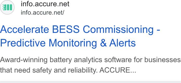 ACCURE Battery Intelligence ad on Google Ads: info.accure.net/ Accelerate BESS Commissioning - Predictive Monitoring & Alerts Award-winning battery analytics software for businesses that need safety and reliability. ACCURE...