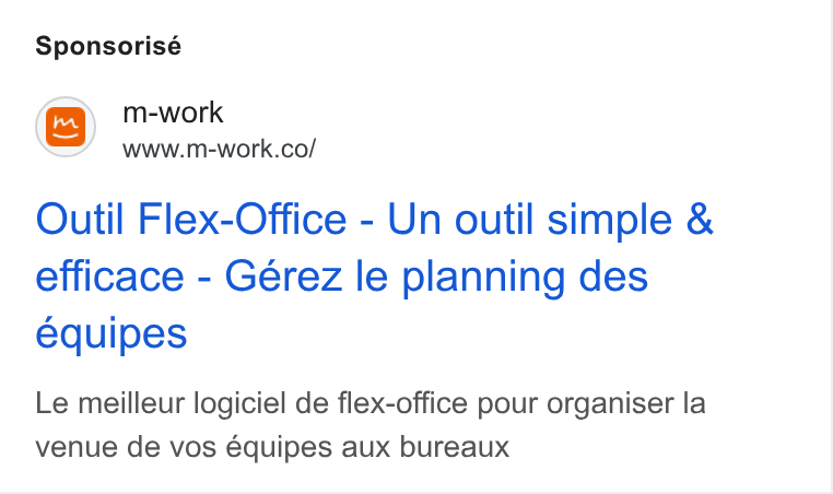 m-work ad on Google Ads: Sponsorisé Outil Flex-Office - Un outil simple & efficace - Gérez le planning des equipes Le meilleur logiciel de flex-office pour organiser la venue de vos equipes aux bureaux