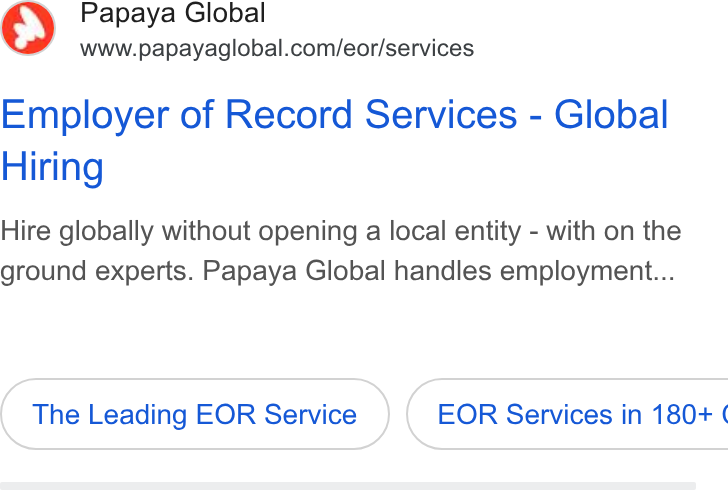 Papaya Global ad on Google Ads: Employer of Record Services - Global Hiring Hire globally without opening a local entity - with on the ground experts. Papaya Global handles employment... The Leading EOR Service _}) ( EOR Services in 180+ ¢